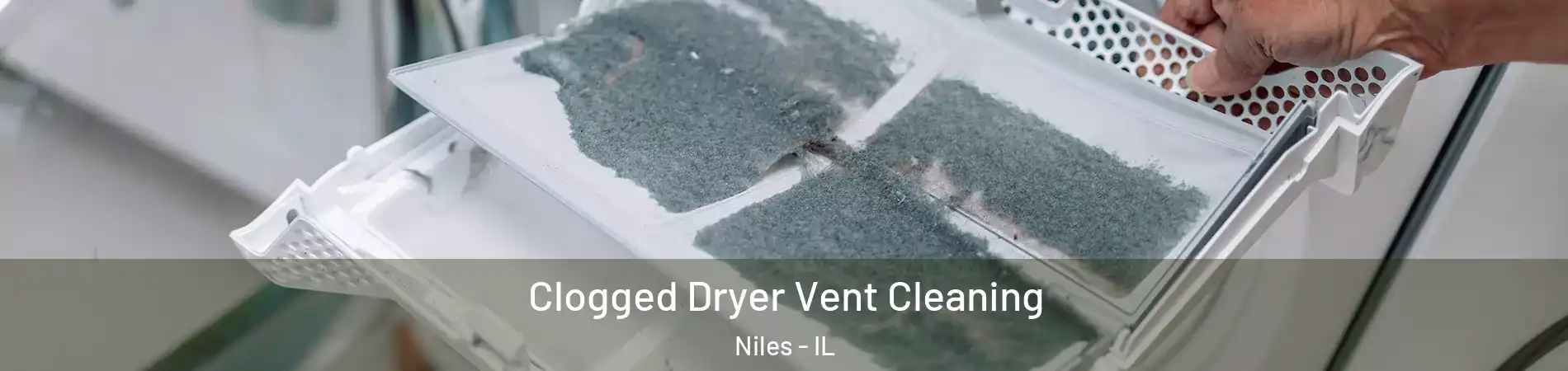  Clogged Dryer Vent Cleaning Niles - IL