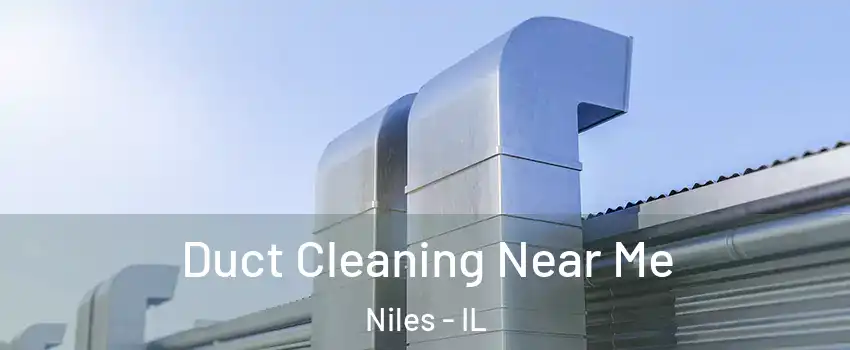  Duct Cleaning Near Me Niles - IL