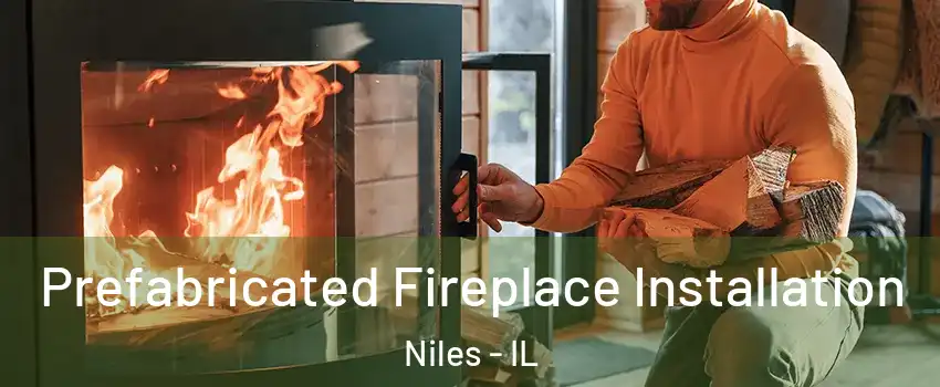  Prefabricated Fireplace Installation Niles - IL